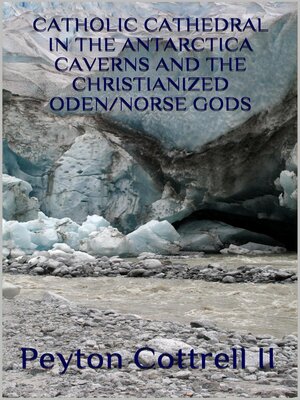 cover image of Catholic Cathedral in the Antarctica Caverns and the Christianized Oden/Norse Gods